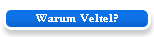 Warum Veltel?
